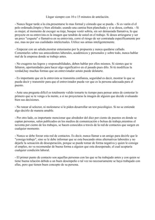 Llegar siempre con 10 o 15 minutos de antelación.

- Nunca llegar tarde a la cita,presentarse lo mas formal y cómodo que s...