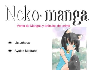 Neko-manga Venta de Mangas y articulos de anime Lis Lehoux Ayelen Medrano 