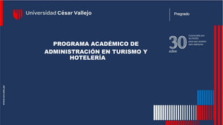 PROGRAMA ACADÉMICO DE
ADMINISTRACIÓN EN TURISMO Y
HOTELERÍA
 