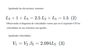 Igualando las elevaciones, tenemos:
Observando el diagrama de velocidades vemos que en el segmento CD las
velocidades en sus extremos son iguales.
Igualando velocidades:
 