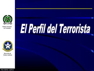 Policía Nacional
de Colombia
Dirección de
Policía Judicial
PNC-DIPOL -A2P110
 