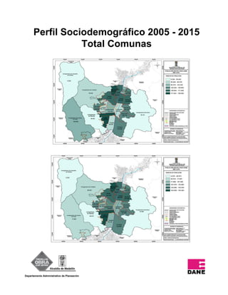 Perfil Sociodemográfico 2005 - 2015
Total Comunas

Departamento Administrativo de Planeación

 