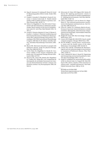 914    Teixeira-Salmela et al.




                                         16. Haan R, Aaronson N, Limburg M, Hewer R, Crevel         23. Silverstein B, Fisher WP, Kilgore KM, Harley JP,
                                             H. Measuring quality of life in stroke. Stroke 1993;       Harvey RF. Applying psychometric criteria to
                                             24:320-7.                                                  functional assessment in medical rehabilitation:
                                         17. Casado J, Gonzalez N, Moraleda S, Orueta R, Car-           II – defining inerval measures. Arch Phys Med Re-
                                             mona J, Gomez-Calcerrada R. Health-related                 habil 1992; 73:507-18.
                                             quality of life of elderly patients in primary care.   24. Chern J, Kielhofner G, De Las Heras CG, Maga-
                                             Aten Primaria 2001; 28:167-73.                             lhães LC. The volitional questionnaire: psycho-
                                         18. Velozo CA, Magalhães LC, Pan AW, Leitter P. Func-          metric development and practical use. Am J Oc-
                                             tional scale discrimination at admission and dis-          cup Ther 1996; 50:516-25.
                                             charge: Rasch analysis of the level of rehabilita-     25. Vieira SC, Mader TH. Avaliação objetiva da per-
                                             tion scale-III. Arch Phys Med Rehabil 1995; 76:            formance funcional: desenvolvimento e estudo
                                             705-12.                                                    estatístico [Monografia]. Belo Horizonte: Depar-
                                         19. Goulart F, Teixeira-Salmela LF, Lima O, Moraes S,          tamento de Fisioterapia, Universidade Federal de
                                             Guedes L, Cardoso F. Physical conditioning and             Minas Gerais; 1998.
                                             functional performance in Parkinson’s disease pa-      26. Wright DD, Stone MH. Best test design. Chicago:
                                             tients after a physical therapy intervention. Pro-         MESA Press; 1979.
                                             ceedings of the VIIth International Physiotherapy      27. Linacre MJ, Wright BD. BIGSTEPS: Rasch-model
                                             Congress; 2002 Mai 25-28; Sydney, Austrália. Syd-          computer program. Chicago: MESA Press; 1992.
                                             ney: Australian Physiotherapy Association; 2002.       28. Wu ZH, Rudkin L. Social contact, socioeconom-
                                             p. 94                                                      ic status and the health status of the older
                                         20. Morris ME. Movement disorders in people with               Malaysians. Gerontologist 2000; 40:228-34.
                                             Parkinson disease: mode for physical therapy.          29. Cutson TM, Laub KC, Schenkman M. Pharmaco-
                                             Phys Ther 2000; 80:578-97.                                 logical and non-pharmacological interventions
                                         21. Lai JS, Fisher AG, Magalhães LC, Bundy AC. Con-            in treatment of Parkinson’s disease. Phys Ther
                                             struct validity of the sensory integration and             1995; 75:363-72.
                                             praxis tests. Occupational Therapy Journal of Re-      30. Coté J, Salmela JH, Baria A, Russel SJ. Organizing
                                             search 1996; 16:75-97.                                     and interpreting unstructured qualitative data.
                                         22. Mancini MC, Fiúza PM, Rebelo JM, Magalhães                 The Sport Psychologist 1993; 7:127-37.
                                             LC, Coelho ZAC, Paixão ML, et al. Comparação do        31. Osoba D. Guidelines for measuring health quality
                                             desempenho de atividades funcionais em crian-              of life in clinical trials. In: Staquet MJ, Hays RD,
                                             ças com desenvolvimento normal e crianças com              Fayers PM, editors. Quality of life assesment in
                                             paralisia cerebral. Arq Neuropsiquiatr 2002; 60:           clinical trials – methods and practice. New York:
                                             446-52.                                                    Oxford University Press; 1998. p. 19-35.

                                                                                                        Recebido em 26/Mai/2003
                                                                                                        Versão final reapresentada em 16/Out/2003
                                                                                                        Aprovado em 05/Nov/2003




      Cad. Saúde Pública, Rio de Janeiro, 20(4):905-914, jul-ago, 2004
 