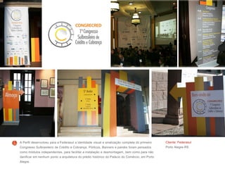 Cliente: Federasul
Porto Alegre-RS
A Perfil desenvolveu para a Federasul a identidade visual e sinalização completa do primeiro
Congresso Sulbrasileiro de Crédito e Cobrança. Pórticos, Banners e painéis foram pensados
como módulos independentes, para facilitar a instalação e desmontagem, bem como para não
danificar em nenhum ponto a arquitetura do prédio histórico do Palácio do Comércio, em Porto
Alegre.
 