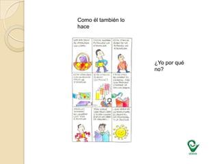 Esperamos a que los demás hagan las cosas… hasta nuestras cosasComo él también lo hace¿Yo por qué no?