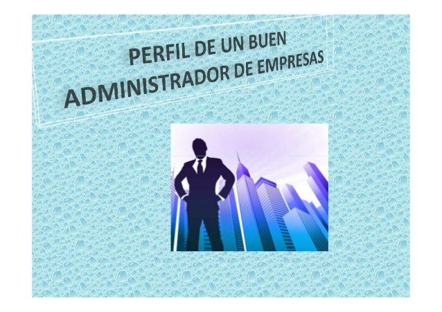 Perfil de un buen administrador de empresas
