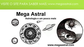 VISITE O SITE PARA SABER MAIS: www.megaastral.com
 
