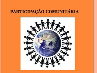 PARTICIPAÇÃO COMUNITÁRIA 