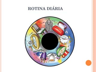 ROTINA DIÁRIA  
