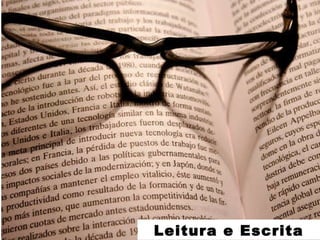 LEITURA E ESCRITA Leitura e Escrita 