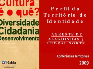 Perfil do Território de Identidade   AGRESTE DE ALAGOINHAS / LITORAL NORTE 