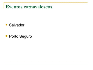 Eventos carnavalescos Salvador Porto Seguro 