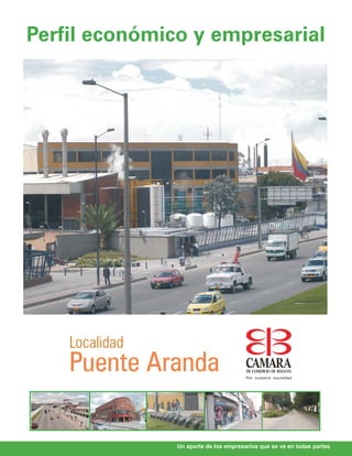 Perfil económico y empresarial




    Localidad
    Puente Aranda

                Un aporte de los empresarios que se ve en todas partes
 