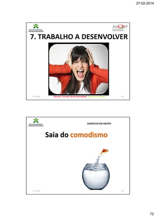 27-02-2014

7. TRABALHO A DESENVOLVER

27-02-2014

143

EXERCICIO EM GRUPO

27-02-2014

144

72

 