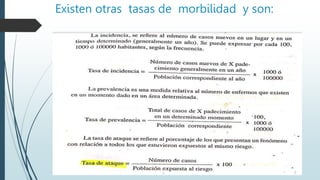 Existen otras tasas de morbilidad y son:
 
