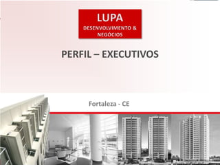 PKOMC – Vendas e Marketing PAULO PÔRTO
PERFIL – EXECUTIVOS
Fortaleza - CE
 