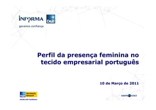 Perfil da presença feminina no
 tecido empresarial português


                  10 de Março de 2011
 