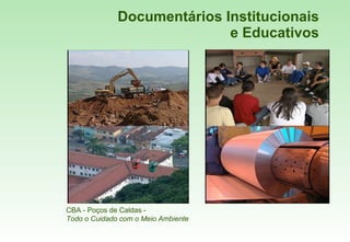 Documentários Institucionais e Educativos CBA - Poços de Caldas -  Todo o Cuidado com o Meio Ambiente 