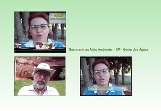 Secretaria do Meio Ambiente  - SP -  Gente das Águas 