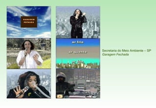 Secretaria do Meio Ambiente – SP Garagem Fechada 