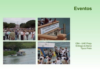 Eventos CBA - UHE Piraju Entrega do Barco Tijuco Preto 