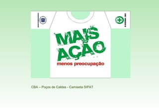 CBA – Poços de Caldas - Camiseta SIPAT 