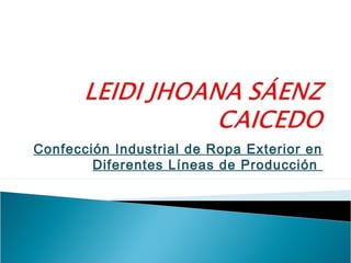 Confección Industrial de Ropa Exterior en
Diferentes Líneas de Producción
 
