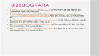 1.- http://aormetalmecanica.blogspot.mx/2010/02/levas.html AUTOR: PROF A.O.R 2 DE FEB DEL 2010.
CONSULTADA : 12 DE MARZO DEL2014.
 2.- http://analisisdemecanismos.mex.tl/492189_3-1-Nomenclatura-clasificacion-y- aplicacion-de-levas-y-
seguidores.html AUTOR: XAVIER LYPN DESIGN 3 DE SEP DEL 2014. CONSULTADA: 12 DE MARZO DEL
2014.
 3.- http://es.scribd.com/doc/157122143/Mecanismos-Verano-2 AUTOR: FREEMAN GORDON JULIO 31
DE DIC DEL 2013. CONSULTADA: 13 DE MARZO DEL 2014.
 4.- http://html.rincondelvago.com/diseno-de-levas.html AUTOR: OSCAR ZANCHES 6 DE ENERO DEL
2012. CONSULTADA: 13 DE MARZO DEL 2014.
 5.- http://demaquinas.blogspot.mx/2008/10/levas_26.html AUTOR:HECTOR ROJAS 26 DE OCTUBRE DEL
2008. CONSULTADA: 13 DE MARZO DEL 2014.
 