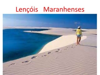 Lençóis Maranhenses
 