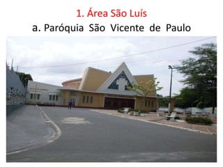 1. Área São Luís
a. Paróquia São Vicente de Paulo
 