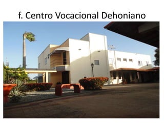 f. Centro Vocacional Dehoniano
 