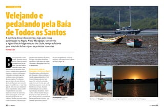 ExpEdIção Mistralis

Velejando e
pedalando pela Baía
de Todos os Santos
A aventura dessa edição começa logo após nossa
participação na Regata Aratu-Maragojipe, com direito
a alguns dias de folga no Aratu Iate Clube, tempo suficiente
para a revisão do barco para as próximas travessias
Por Felipe Caire

B

arco preparado e velas
içadas, partimos rumo à
Baía de Todos os Santos.
Passamos pela Ilha de
Maré, Ilha dos Frades e
Igreja do Loreto, onde
pensávamos em pernoitar. Mas,
como a velejada estava agradável,
traçamos o rumo e continuamos
velejando, entretanto algo não
condizia com as informações
da carta náutica. Percebemos
que um banco de areia havia se
deslocado bastante, pois a cor da
água estava diferente e o mar mais
agitado. Um aviso aos velejadores
pouco experientes, nunca confie
completamente nas cartas
náuticas e sempre se mantenha
atento à navegação. Como não
havíamos programado essa
velejada, tivemos que lutar contra
a forte correnteza, um preço que

42

PERFILNÁUTICO

pagamos pela mudança de planos,
mas que valeu pelos momentos
agradáveis e pela beleza da região.
Chegamos a Maragojipe com o sol
se despedindo.

dia para mergulharem. Um local
pequeno, mas muito festivo e cheio
de vida e alegria. j

Explorando a região de
Maragojipe e Recôncavo Baiano
Desembarcamos as bicicletas no
píer flutuante e fomos conhecer a
cidade numa pedalada leve. Pela
frente tínhamos um píer com
quase 350 metros de extensão,
uma obra muito bonita, por onde
transitam pequenos carros, motos,
bicicletas e carroças. Ficamos
impressionados com a cultura
esportiva dos moradores. Todos
os dias, e foram muitos dias que
ficamos ancorados próximos ao
píer, vimos pessoas se exercitando.
Desde aposentados a jovens, que
também aproveitam o fim do

No desembarque, pedaladas
para conhecer a região

Maré baixa em Maragojipe. Pose para foto com os amigos suíços. Boas-vindas do pôr do sol em Maragojipe

PERFILNÁUTICO

43

 