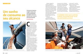 ConsórCio Náutico

Um sonho
de consumo ao
seu alcance

A ausência de taxas de juros elevados torna o preço final do produto mais baixo

50

PERFILNÁUTICO

Consórcios náuticos
surgem como uma
nova possibilidade
de adquirir barcos e
lanchas sem os juros
do financiamento
Por Amanda Kasecker

A grande vantagem dos
consórcios, segundos os
representantes do ramo, é a
ausência de taxa de juros, que torna
o preço final do produto mais baixo
do que por meio de financiamento.
Isso porque no consórcio é cobrada
apenas uma taxa de administração
e uma taxa de adesão. Essa
característica também acaba sendo
atrativa para aqueles consumidores
que já dispõem de um barco e
pretendem apenas trocá-lo por
um mais novo.
A Unilancer é outra
administradora que aposta no
segmento e recentemente firmou

uma parceria com a YachtBrasil
para atender à demanda do público
que mais tem se interessado por
esses consórcios: o AAA. “Os
consórcios de barcos realmente
estão sendo feitos por empresários
bem-sucedidos com família ou por
altos executivos que buscam um
lazer com caráter de exclusividade

e de alto status”, conta Élcio
Monteiro, diretor do Consórcio
Unilancer em São Paulo.
Richard Euest, supervisor da área
comercial da Embracon Consórcios,
também confirma que até o
momento quem procura se informar
sobre os consórcios náuticos é
um público que procura lazer e j

A modalidade ainda é pouco praticada
no Brasil, mas promete tornar-se um
mercado bastante promissor

C

omprar barcos, lanchas,
jet skis pode não ser
mais um sonho de
consumo tão distante.
Há cerca de dois anos,
algumas empresas, aproveitando
o crescimento da área de bens
náuticos no país — o setor náutico
tem perspectiva de crescimento
de 10% ao ano —, começaram
a investir nos consórcios de
embarcações náuticas. A
modalidade ainda é pouco
praticada no Brasil, mas promete
tornar-se um mercado bastante
promissor.
De olho nesse mercado, a Racon
Consórcios lançou em 2009 um
consórcio para esses bens. Segundo
o gerente da Racon Florianópolis,
Jorge Bof, há um grande espaço
para o crescimento desse segmento,
principalmente em Santa
Catarina. A unidade catarinense
comercializa em média R$ 600 mil
em créditos para veículos náuticos
por mês. “Estamos conseguindo
ganhar a confiança deste público
consumidor e as expectativas são
animadoras”, avalia Jorge.

Consórcios estão sendo feitos por empresários bem-sucedidos e com família

PERFILNÁUTICO

51

 