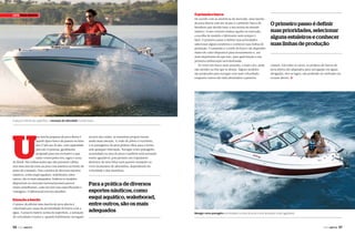 O primeiro barco

Capa pROa aBERTa

De acordo com as estatíticas do mercado, uma lancha
de proa aberta com até 26 pés é o primeiro barco do
brasileiro que decide fazer a sua estreia no mundo
náutico. Como existem muitas opções no mercado,
a escolha de modelo e fabricante nem sempre é
fácil. O primeiro passo é definir suas prioridades,
selecionar alguns estaleiros e conhecer suas linhas de
produção. O tamanho e o estilo do barco vão depender
muito do valor disponível para investimento e, até
mais importante do que isso, para qual função a sua
primeira embarcação será destinada.
Às vezes um barco mais atraente, e mais caro, pode
não atender ao fim que se deseja. Alguns modelos
são projetados para navegar com mais velocidade,
enquanto outros são mais destinados a passeios

O primeiro passo é definir
suas prioridades, selecionar
alguns estaleiros e conhecer
suas linhas de produção

casuais. Em todos os casos, os projetos de barcos de
proa aberta são adaptados para navegação em águas
abrigadas, rios ou lagos, não podendo ser utilizado em
oceano aberto. j

A poucos metros da superfície, a sensação de velocidade é ainda maior

U

ma lancha pequena de proa aberta é
aquele típico barco de passeio na faixa
dos 17 pés aos 26 pés, com capacidade
para até 12 pessoas, geralmente
projetado para uso recreativo e que
tanto vemos pelos rios, lagos e costa
do Brasil. São embarcações que não possuem cabine,
mas uma área de estar na proa com assentos na frente do
posto de comando. Para a prática de diversos esportes
náuticos, como esqui aquático, wakeboard, entre
outros, são os mais adequados. Embora os modelos
disponíveis no mercado nacional possam parecer
muito semelhantes, cada um tem suas especificações e
vantagens. O diferencial está nos detalhes.

Emoção a bordo
O prazer de pilotar uma lancha de proa aberta é
valorizado por causa da proximidade do barco com a
água. A poucos metros acima da superfície, a sensação
de velocidade é maior e, quando habilmente navegado

56

PERFILNÁUTICO

através das ondas, as manobras proporcionam
ainda mais emoção. A visão do piloto é excelente,
e os passageiros da proa podem olhar para a frente
sem qualquer obstrução. Navegar como passageiro
acomodado na área da proa é também uma sensação
muito agradável, pois permite aos tripulantes
desfrutar de uma brisa num passeio tranquilo ou
viver momentos de adrenalina, dependendo da
velocidade e das manobras.

Para a prática de diversos
esportes náuticos, como
esqui aquático, wakeborad,
entre outros, são os mais
adequados

Navegar como passageiro acomodado na área da proa é uma sensação muito agradável

PERFILNÁUTICO

57

 
