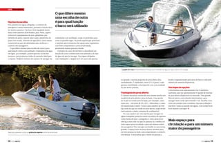 Capa pROa aBERTa

Opções de escolha
Para passeios em águas abrigadas, o conforto do
passageiro é muito importante, portanto a lancha deve
ter muitos assentos. Um barco bem equipado inclui
itens como assentos acolchoados, para-brisa, capota
removível, equipamento de som, geladeiras, pia,
mesinha de apoio, suporte para copos, plataforma de
popa com escada, chuveiro de água doce, entre outras
características que são planejadas para melhorar o
conforto dos passageiros.
O que difere mesmo uma escolha de outra é para
qual função o barco será utilizado. Esquiadores de água
em lagos, por exemplo, podem apreciar as lanchas
menores, que produzem ondas do tamanho ideal para
o esporte. Modelos maiores são capazes de navegar em

O que difere mesmo
uma escolha de outra
é para qual função
o barco será utilizado

ondulações com facilidade, sendo os preferidos para
costa ou grandes lagos. Há ainda aqueles que priorizam
o máximo aproveitamento de espaço para tripulantes,
com bom comprimento e proa arredondada,
permitindo muitas pessoas a bordo.
O projeto do casco de um barco é desenhado em
função de como a embarcação será utilizada e do tipo
de água em que irá navegar. Para águas abrigadas
com ondulações, o ângulo no V do casco não precisa

O projeto do casco é desenhado em função das condições de água em que o barco vai navegar

ser grande. Lanchas pequenas de proa aberta têm,
normalmente, V moderado, entre 17 e 21 graus, o que
garante estabilidade e desempenho sem a necessidade
de um motor potente.

Vantagens da proa aberta

Ideal para passeios curtos ou prática de esportes como forma de lazer

58

PERFILNÁUTICO

É comum encontrar versões de uma mesma lancha nos
modelos de proa aberta e proa fechada. Uma lancha
de 26 pés na versão proa fechada, por exemplo, custa
mais caro – em torno de 20 a 30%. Além disso, o custo
de manutenção é maior. Como o peso médio é de 400
kg a mais do que na versão de proa aberta, exige motor
mais potente e maior consumo de combustível.
Se a sua opção é por uma lancha para navegar em
águas tranquilas, passeios curtos ou prática de esportes
como forma de lazer, a pergunta é: vale a pena levar
400 kg a mais toda vez que for passear ou é melhor ter
mais espaço para circulação e para um número maior
de passageiros? Para navegar em família ou uma turma
grande, o espaço extra na proa oferece assentos para
até três pessoas ou mais, sem comprometer o conforto
dos demais. Vale lembrar que o limite de pessoas a

bordo é regulamentado pelo peso do barco e não pelo
número de assentos disponíveis.

Um leque de opções
Conversamos com representantes de 11 estaleiros
nacionais, que nos apresentaram 23 opções de lanchas
de proa aberta disponíveis no mercado. Uma grande
lista de barcos com soluções interessantes, para
navegar nesse verão aproveitando o sol. Escolha o seu,
entre em contato com o estaleiro, faça sua avaliação e
seja bem-vindo ao mundo das águas. Com tempo bom,
bom mesmo é navegar! j

Mais espaço para
circulação e para um número
maior de passageiros

PERFILNÁUTICO

59

 