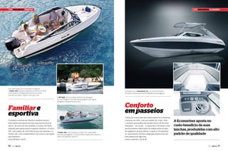 Capa pROa aBERTa FIBRaFORT

Com perfil esportivo e excelente navegação,
a Focker 205 apresenta detalhes exclusivos de série,
como assento no degrau de acesso ao convés,
console com porta-copos e rack para som

Capa pROa aBERTa ECOmaRINER

Destaque para a Ecomariner 25, cujo aproveitamento
do espaço interno permite mobilidade aos passageiros
A 190 Style, que já recebeu prêmios de destaque
em sua categoria, leva até sete passageiros por águas
abrigadas e pequenos percursos

Familiar e
esportiva
O estaleiro catarinense Fibrafort também oferece
boas opções para quem procura uma lancha de proa
aberta. No total são três modelos: a Focker 190 Style,
indicada para quem pratica esportes náuticos; a Focker
205, com espaço de convivência para oito pessoas; e a
Focker 240, com compartimento no convés com opção
para banheiro.
www.fibrafort.com.br

70

PERFILNÁUTICO

A Focker 240, com espaçoso cockpit com capacidade
para oito passageiros, é uma excelente opção para família e
prática de esportes náuticos

Conforto
em passeios
A linha de construção das embarcações da Ecomariner
começou em 1996, com um modelo de 14 pés. Hoje
o estaleiro pernambucano produz barcos de diversos
tamanhos – até 55 pés – e representa o Nordeste como
um dos maiores fabricantes de embarcações do país.
No segmento de proa aberta, a opção é a Ecomariner
25, uma lancha com boca larga que proporciona um
bom planeio em água lisa.
www.ecomariner.com.br j

A Ecomariner aposta no
custo-benefício de suas
lanchas, produzidas com alto
padrão de qualidade

PERFILNÁUTICO

71

 