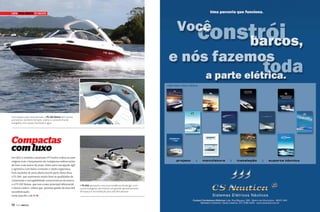 Capa pROa aBERTa FS YaChTS

C

M

Y

CM

MY

CY

Com espaço para nove pessoas, a FS 230 Sirena tem muitos
acessórios, banheiro fechado, solário e a plataforma de
mergulho com acesso facilitado à água

CMY

K

Compactas
com luxo
Em 2011 o estaleiro catariense FS Yachts voltou às suas
origens com o lançamento de compactas embarcações
de luxo com motor de popa, feitas para navegação ágil
e agressiva com baixo consumo e muita segurança.
Dois modelos de proa aberta fazem parte desta lista:
a FS 200, que representa muito bem as qualidades de
construção e navegabilidade características da marca,
e a FS 230 Sirena, que tem como principal diferencial
o motor centro-rabeta que permite ganho de área útil
na embarcação.
www.fsyachts.com.br S

72

PERFILNÁUTICO

A FS 200 apresenta uma nova tendência de design, com
a proa triangular, permitindo um grande aproveitamento
de espaço e acomodação para até sete pessoas

 