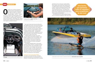 PERFIL

pelo Brasil, mas foi a estreia para o grande público.
Juliana Negrão, atleta brasileira que chegou às finais
na categoria slalom do esqui no Pan de Guadalajara,
a melhor colocação já alcançada pelo Brasil no esqui
feminino, também esteve no Boat Show, dessa vez
como representante da marca. “Percebemos que o
público que é aficionado pelos esportes náuticos, seja
esqui ou wake, realmente sabe como este barco está na
frente em termos de desempenho.”
Luke Webb, gerente de vendas da Miami Nautique
esteve no Brasil para acompanhar o salão e saiu com j

SkI NAUTIqUe 200

O

estaleiro norte-americano Nautique é
sinônimo de barcos especialmente criados
para a prática de esportes. Fundado por
W.C. Meloon em 1925, pouco mais de
trinta anos depois — em 1957 — a empresa
já começava a produzir a linha Ski Nautique, uma
inovação para a época. Agora, a Nautique traz ao Brasil
uma das melhores versões de produto voltado para a
prática de esqui aquático: a Ski Nautique 200. A lancha
apresenta todos os requisitos para competições de alto
nível e agrada aos amantes do esporte.

Uma lancha
que apresenta
todos os requisitos
para competições
de alto nível

O design assimétrico do painel e para-brisas proporciona
um campo de visão ampliado

Mas o que faz dessa lancha uma das embarcações
mais elogiadas pelos atletas e uma das mais premiadas
do mundo? Certamente parte dos méritos esportivos
deste barco está em seu exclusivo casco Optimal
Surface Control (OSC), de terceira geração. Olhando-o
por baixo, é possível ver alguns detalhes e quinas
- chamados de chines e steps —, pensados para
proporcionar uma performance inigualável e evitar as
marolas, justamente o que caracteriza a embarcação
para a prática de esqui e não de wake.
O design assimétrico do painel e para-brisas
criam um campo de visão bastante ampliado. Outro
detalhe é a posição do motor. Em movimento com
a proa levantada, o motor fica em uma posição
horizontal perfeita, o que permite o melhor fluxo
de óleo e resfriamento do sistema, prolongando
a vida do material.
A tecnologia empregada facilita a vida do piloto,
que pode controlar o formato e o tamanho da marola
com o sistema Hydro-Gate com SportShift. Ou seja,
no mesmo barco, você consegue a mais suave das
marolas, para o slalom, ou ondas, formando rampas
para saltos e manobras. No painel digital ainda é
possível gravar a preferência de velocidade do barco,
regulagem do trim e até o set list das músicas de
acordo com a preferência de cada esquiador.

A prata da casa no mercado brasileiro
Painel digital e memória de preferências para múltiplos esquiadores

104

PERFILNÁUTICO

Em outubro no São Paulo Boat Show, a Nautique
apresentou pela primeira vez a Ski Nautique 200 aos
brasileiros. Já existiam alguns desses barcos navegando

O piloto pode controlar o formato e o tamanho da marola com o sistema Hydro-Gate com SportShift

PERFILNÁUTICO

105

 