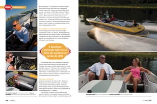 PERFIL

SkI NAUTIqUe 200

boas impressões: “Normalmente vendíamos alguns
barcos para o Brasil, mas neste ano conseguimos
vender muito mais. Com a crise internacional, todo
mundo está falando no BRIC (Brasil, Rússia, Índia e
China). Mas eu não vejo nenhum outro país pronto
como o Brasil. O interesse pela Nautique aqui é
excelente, e vocês têm mais praias e mais sol do que
qualquer um.” A Nautique pretende fazer uma série de
eventos no verão 2012, que incluem aulas práticas de
esqui e wake. As datas e as novidades estarão no site
www.nautiquebrasil.com.br.

As medalhas e competições da Nautique

A Ski Nautique 200 é o barco oficial de grandes
competições, como U.S. Masters, Moomba Masters e
Big Dawg Series nos Estados Unidos, no Campeonato
Canadense e no México, durante o Pan de Guadalajara,
quando nove medalhas de ouro foram decididas no
reboque de uma Nautique.

A Nautique
pretende fazer uma
série de eventos no
verão de 2012
Em setembro deste ano a esquiadora Clementine
Lucine entrou para a história com uma lancha Ski
Nautique nos Estados Unidos, quando bateu o recorde
mundial de pontos. “Há poucos anos, ninguém achava
que uma mulher ia chegar a esta marca”, contou
Clementine. “A Ski Nautique 200 é o melhor barco de
esqui já feito no mundo, e treinar e competir com ela
foi fundamental para meu recorde.”

Um pouco de história

Tecnologia empregada facilita a vida do piloto e espaços
planejados permitem mais conforto para quem está a bordo

106

PERFILNÁUTICO

Desde a sua fundação em 1925 por W.C. Meloon, a
Nautique, que nasceu em Pine Castle, na Flórida,
como Florida Variety Boat Company, mudou de
nome algumas vezes, até que em 1936 ela assumiu o
nome que leva até hoje: Correct Craft, propriedade de
descendentes de W.C. Meloon.
Com mais de 85 anos de história dedicada aos
esportes náuticos, a Nautique é pioneira em dezenas
de inovações. Foi, por exemplo, a primeira empresa a j

Desempenho ideal para a prática do esporte e navegação agradável para um simples passeio

PERFILNÁUTICO

107

 