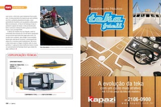 PERFIL

skI NaUTIqUe 200

usar carros, e não trens, para transportar barcos pelo
país. Foi das pranchetas da empresa que saiu também,
em 1952, a primeira plataforma de popa, a área
preferida dos brasileiros até nas grandes embarcações.
Mais recentemente, os barcos da Nautique foram os
primeiros capazes de mudar a onda produzida pelo
barco conforme o desejo do atleta, graças ao sistema
Hydro-Gate com SportShift.
A fábrica do estaleiro fica em Orlando, onde foi
construída uma estrutura de 270 mil metros quadrados
em um terreno que inclui dois lagos para testes. De
acordo com o estaleiro, para chegar a esses modelos
ideais para cada tipo de aventura, a participação dos
atletas foi e continua sendo fundamental. São testes
e mais testes para se chegar a modelos cada vez mais
perfeitos. E, apesar de tantas melhorias nesses 54 anos,
os representantes da Nautique dizem que sempre há
algo a melhorar. S

C

Para-brisa aberto no meio para facilitar o acesso à água pela proa
M

Y

CM

esPeCIfICações TéCNICas

MY

CY

CMY

K

CaPaCIdade PasseIO 7

bOCa 2,41 m

TaNqUe de COmbUsTível 109,8 L
CaladO 0,56 m
PesO seCO 1.293 kg

COmPrImeNTO TOTal 6,10 m COm PlaTafOrma 6,65 m

108

PERFILNÁUTICO

 