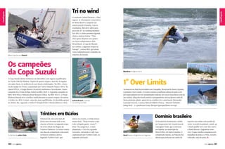 ALInE BAssI (BALAIO)

Belas disputas em Ilhabela

Canal Esporte

Canal Esporte
Canal Esporte

Tri no wind
O cearense Gabriel Browne, o Biel,
sagrou-se tricampeão consecutivo
do Wind Brasil e campeão sulamericano de Fórmula. Com os
resultados, Biel deve subir para
perto de 20º no ranking mundial.
Em 2012, o atleta promete agenda
cheia e muitos títulos: “Para
2012 quero disputar uns quatro
ou cinco campeonatos: dois
Wind Brasil, a Copa do Mundo,
na Letônia, e algumas etapas na
Europa”, contou Biel, que ainda
cursa Administração e trabalha na
empresa da família.

Manobras na água e no ar

LuIz DORO (ADORO FOtO)

A Copa Suzuki Jimny terminou em dezembro com regatas equilibradas
no Yacht Club de Ilhabela. Depois de quatro etapas e mais de 20 regatas
em cada classe, os melhores do ano foram confirmados. Na ORC, a festa
foi da equipe do Orson, comandado por Carlos Eduardo Souza e Silva. Na
classe HPE25, o Ginga (Breno Chvaicer) confirmou o favoritismo. Outro
campeão foi o Fram (Felipe Aidar) na BRA-RGS A. O grande campeão na
BRA-RGS B foi o Palmares (José Romariz Filho). Na BRA-RGS C, o Pirajá
(Rubens Bueno) teve a melhor média durante as quatro etapas e levantou
o troféu. Já a RGS-Cruiser, uma das mais equilibradas, foi decidida apenas
no último dia, sagrando o Helios II Hospital Sírio Libanês (Marcos Lobo).

RIcARdo Fuchs

Os campeões
da Copa Suzuki

Gabriel Browne, subindo
no ranking mundial

1º Over Limits
Aconteceu no final de novembro em Garopaba, litoral sul de Santa Catarina,
o primeiro Over Limits. O evento reuniu os melhores atletas do país e um
júri especializado em três modalidades radicais: jet waves (manobras com jet
nas ondas), sling shot (surfe aéreo) e paraquedismo swoop (pouso radical).
Nesta primeira edição, quem levou a melhor foi o catarinense Alessander
Lenzi (jet waves), o carioca Marcelo Ribeiro Pessoa – Marcelo Trekinho
(sling shot) – e o paulistano Kalay Marques (paraquedismo swoop).

Trintões em Búzios

O charme do veleiro Dalia

140

PERFILNÁUTICO

Clássicos da vela com mais de
trinta anos levaram todo o seu
charme a Búzios na segunda etapa
da sexta edição da Regata de
Veleiros Clássicos. Os fortes ventos
nos dias de competição colocaram
os bravos veleiros à prova.
Segundo Torben Grael, que

esteve no evento, o velejo estava
muito bom. “Hoje tivemos o que
todo velejador gosta: vento!”,
disse. Na categoria F, a mais
disputada, o Viva foi o grande
vencedor, deixando o Lady Lou,
capitaneado por Torben Grael, na
segunda colocação.

Domínio brasileiro

Brasil deixou a Argentina em segundo

Os brasileiros dominaram o pódio
no Campeonato Sul-Americano de
Canoagem Onda, que aconteceu
em Itajuba, no município de
Barra Velha, em Santa Catarina. A
competição reuniu, na Praia do Sol,
atletas que praticam um misto de

esportes nas ondas com auxílio do
remo: waveski, kayaksurf, stand-up
e shark paddle surf. Com oito ouros,
o Brasil deixou a Argentina como
vice. O país vizinho conquistou três
medalhas de prata e o Peru, terceiro
colocado, uma de prata. j

PERFILNÁUTICO

141

 