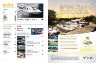Índice
Canal
News
Estilo
Esportes
Náutico
Design
Construtor
Cultura
Gourmet
Bem-Estar
Click

16
24
138
144
148
152
154
156
158
162

Nesta Edição
Turismo Patagônia

Uma das regiões mais
austrais do planeta

Turismo Cruzeiro

Pelo extremo sul do Chile

Expedição Mistralis
Explorando a Baía de
Todos os Santos

26
36
42

Lanchas de proa aberta

Apresentamos 23 barcos de 17 a 26 pés para o verão, de 11 estaleiros
diferentes e fabricados no Brasil

Perfil
Estaleiro
Colunna

116

54

C

M

Y

CM

A história que começa com um
projeto de faculdade revela um dos
grandes fabricantes de barcos do país

MY

CY

CMY

K

Expedição Caiaque

48

Chegam ao Brasil os modelos da linha
sport boat: Sport, SLX e Sundeck

Sea Ray

74

Consórcio náutico

50

Sessa Cruiser 44

86

Sun Odyssey 44DS

94

Ski Nautique 200

102

Aguz 37 Open

110

Aventura e conhecimento
pela Bacia Amazônica
Barcos sem os juros do
financiamento

Jangadeiros

Iate clube gaúcho
comemora 70 anos

124

Hotel Marina Itapoá

128

Mergulho

130

Conforto e barco
na garagem

Curaçau, uma ilha
fantástica

Lançamento da Sessa Marine acontece
simultaneamente no Brasil e na Europa

Veleiro do estaleiro francês Jeanneau é
exemplo de design e tecnologia

Destaque nos Jogos Pan-Americanos,
lancha é ideal para esqui áquatico

Aguz Marine aposta na personalização
com seu barco de estreia

14

PERFILNÁUTICO

 