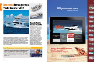 Canal News

Canal News
Canal Esporte

Beneteau leva o prêmio
Yacht Trawler 2012

Novo 46 pés disponível em duas versões

Bavaria Yachts
lança o Vision 46

O 44 da Beneteau herdou o título de seus antecessores 52 e 34

O Swift Trawler 44, mostrado pela primeira vez no Festival de Cannes em
2010, foi premiado no Motor Boat of the Year Awards 2012 na categoria
“Yacht Trawler”. A cerimônia foi realizada no dia 9 de janeiro, no Hotel
Savoy, em Londres. O título é concedido por jornalistas das revistas Motor
Boat & Yachting e Motor Boats Monthly e leva em conta o design e a
qualidade. Vale ressaltar que os dois antecessores do Swift Trawler 44 (os
Swift Trawler 52 e 34) também foram eleitos os barcos do ano (em 2009 e
2010) na mesma categoria.

A Bavaria Yachts lançou, no Boat
Show de Düsseldorf, na Alemanha,
o veleiro Vision 46, disponível em
versões com duas ou três cabines
(ambas com a opção entre um
ou dois banheiros). O barco foi
projetado e desenvolvido com o
foco em três aspectos: elegância,
conforto e fácil navegação. As
generosas janelas permitiram a
criação de um grande salão que
flui do interior para a área externa,
formando uma única área de lazer
e entretenimento. Desenhado pelo
designer Mark Tucker, o Vision
46 aposta em linhas limpas e
modernas, que proporcionam uma
atmosfera elegante e dão um ar
acolhedor para as áreas internas. j

A Volta ao mundo mais rápida da história
O capitão francês Loick Peyron e sua tripulação de 13 homens bateram o recorde
mundial de circum-navegação a vela. A bordo do trimarã Banque Populaire,
realizaram o percurso em 45 dias, 13 horas, 42 minutos e 53 segundos. A marca
anterior, estabelecida em março de 2010, foi diminuída em 2 dias, 18 horas, 1
minuto e 59 segundos. Durante o percurso, o trimarã manteve uma velocidade
média superior a 26 nós (48 km/h). O novo recorde foi estabelecido durante o
Troféu Júlio Verne.

18  PERFILNÁUTICO

PERFILNÁUTICO 

19 

 