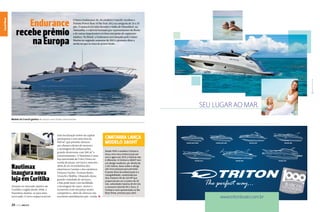 Canal News
Canal Esporte

Endurance
recebe prêmio
na Europa

O barco Endurance 30, do estaleiro Cranchi, recebeu o
Prêmio Power Boat of the Year 2012 na categoria de 25 a 35
pés. O anúncio foi feito durante o Salão de Düsseldorf, na
Alemanha, e o júri foi formado por representantes da Boote
e de outras importantes revistas europeias do segmento
náutico. No Brasil, a Endurance será lançada pela Cruiser
Marine no segundo semestre de 2012 e promete ditar a
moda no que se trata de power boats.

SEU LUGAR AO MAR.
Modelo da Cranchi ganhou de outras cinco fortes concorrentes

Nautimax
inaugura nova
loja em Curitiba
Atuante no mercado náutico de
Curitiba e região desde 2008, a
Nautimax mudou-se para uma
nova sede. O novo espaço está em

20  PERFILNÁUTICO

uma localização nobre da capital
paranaense e tem uma área de
900 m² que permite oferecer
aos clientes oficina de motores
e montagem de embarcações,
grande showroom com 500 m² e
estacionamento. A Nautimax é uma
loja autorizada da Volvo Penta na
venda de peças, serviços e motores,
além de ser revendedora dos
eletrônicos Garmin e dos estaleiros
Princess Yachts, Ventura Boats,
Crunchi e Malibu. Dispondo dessa
grande variedade de serviços,
a loja pode fazer com facilidade
a montagem de casco, motor e
acessórios com um preço muito
competitivo, além de oferecer um
excelente atendimento pós-venda. S

Cimitarra lança
modelo 380HT
Desde 1999 o estaleiro Cimitarra
lança uma nova embarcação por
ano e agora em 2012 a história não
é diferente. A Cimitarra 380HT tem
um design moderno, pé-direito de
2,30 metros, duas suítes e abriga
até cinco pessoas para pernoite.
O ponto forte da embarcação é a
navegabilidade, sustentada por
dois motores V6 de 225 HP que
proporcionam um cruzeiro de 26
nós, velocidade máxima de 40 nós
e consumo total de 40 L/hora. A
Cimitarra será apresentada no Rio
Boat Show, previsto para abril.

!

new

www.tritonboats.com.br
PERFILNÁUTICO 

21 

 