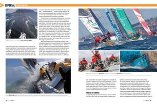 ESPECIAL

Volvo Ocean Race

Veleiros riscam o mar rumo a nove meses de regata

com uma regata curta, disputada perto do porto da
cidade espanhola. Para aproximar a regata do público,
a organização incluiu dez dessas regatas curtas no
calendário, uma em cada parada. Elas valem apenas
um quinto dos pontos de uma perna longa, mas são
transmitidas ao vivo por TVs do mundo inteiro e são

a menina dos olhos dos patrocinadores de uma regata
que — assumidamente — trocou a antiga postura de
aventureira apaixonada, para se transformar em um
evento de marketing mundial movido pelos mais
radicais monocascos de oceano do planeta.
Ironicamente, os espanhóis assistiram ao vivo pela
TV ao maior fracasso do veleiro Telefónica. Logo na
regata costeira de estreia, em casa, eles terminaram
em último. Um balde de água fria para um time que era
considerado favorito. Mas a sorte muda de lado muito
rápido nesta regata. No dia seguinte, menos de cinco
horas depois da largada, o barco Abu Dhabi, vencedor
da regata costeira, tinha um mastro quebrado e voltava
para a terra. No mesmo dia, o Team Sanya bateu em
um objeto flutuante não identificado e, com um rombo
no casco, também abandonou a etapa entre Alicante
e a Cidade do Cabo, na África do Sul. Num trecho que
deveria durar um mês, dois competidores já estavam
fora logo no primeiro dia.
Mas azar mesmo teve a tripulação do Puma, que
sofreu uma quebra de mastro depois de 15 desgastantes
dias de trabalho duro e comida sem gosto. “Neste
barco velejam os 11 homens mais tristes do planeta”,
escreveu o comandante americano Ken Read depois
da quebra. Eles estavam literalmente no meio do
nada, sem combustível para chegar à Ilha de Tristão
da Cunha, o vilarejo mais remoto do planeta, que
fica no meio do caminho entre o Brasil e a África do

Regata In-Port acirrada. Groupama trabalha duro enquanto Telefónica confirma liderança

Sul. A operação de resgate foi gigantesca. Depois de
receber combustível de um navio pesqueiro, o Puma
demorou seis dias para chegar a Tristão da Cunha e
duas semanas e meia para chegar à Cidade do Cabo,
onde ainda precisava trocar o mastro por um novo.
Com três competidores fora da etapa, os três veleiros
remanescentes dispararam na tabela.

Piratas no caminho
O time Abu Dhabi quebrou na primeira perna, porém se recuperou em seguida, vencendo o trecho entre Abu Dabi e Sharjah

24  PERFILNÁUTICO

A segunda etapa da Volvo Ocean Race, entre a Cidade
do Cabo e Abu Dabi, no Oriente Médio, também teve

quebras, mas foi marcada pela ameaça dos piratas.
Só no ano passado, mais de 1.100 embarcações foram
sequestradas na costa da Somália, desde veleiros de
cruzeiristas a navios cargueiros gigantescos. A ameaça é
tão séria que a ONU criou uma força internacional para
patrulhar a região, mas nem assim conseguiram eliminar
o problema. Por isso a organização da Volvo Ocean Race
tomou uma medida inédita e radical: dividiu a etapa em
duas. Na primeira, os veleiros saíram da Cidade do Cabo
e foram até as Maldivas. Ali, foram embarcados em um
navio com segurança armada e desembarcados no Porto j
PERFILNÁUTICO 

25 

 