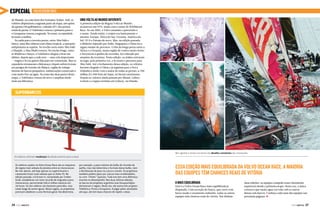 ESPECIAL

Volvo Ocean Race

de Sharjah, na costa leste dos Emirados Árabes. Dali, os
veleiros disputaram a segunda parte da etapa, um sprint
de apenas 150 quilômetros, valendo 20% dos pontos
totais da perna. O Telefónica venceu a primeira parte e
o Groupama venceu a segunda. Na soma, os espanhóis
levaram a melhor.
Na saída para a terceira perna, entre Abu Dabi e
Sanya, uma ilha chinesa com clima tropical, a operação
antipirataria se repetiu. No trecho curto entre Abu Dabi
e Sharjah, o Abu Dhabi venceu. No trecho longo, entre
as Maldivas e Sanya, o Telefónica chegou a ficar em
último, depois que a code zero — uma vela importante
— rasgou e levou quatro dias para ser consertada. Mas os
espanhóis retomaram a liderança e depois sobreviveram
aos perigos do Estreito de Malaca, região de tráfego
intenso de barcos pesqueiros, embarcações comerciais e
com muito lixo na água. Na soma das duas partes desta
etapa, o Telefónica venceu de novo e ampliou ainda
mais sua liderança.

Uma volta ao mundo diferente

A primeira edição da Regata Volta ao Mundo
aconteceu em 1973, ainda com o nome de Withbread
Race. Só em 2001, a Volvo assumiu o patrocínio e
o nome. Desde então, o trajeto era basicamente o
mesmo: Europa, África do Sul, Oceania, América do
Sul, EUA e Europa de novo. Mas, na edição passada,
o dinheiro injetado por Índia, Singapura e China fez a
regata mudar de percurso. O fim da longa perna entre a
África e a Oceania, numa região de ventos muito fortes
e favoráveis à quebra de recordes, foi criticado por
amantes da aventura. Nesta edição, os árabes entraram
no jogo, pela primeira vez, e levaram o percurso para
Abu Dabi. Até o fechamento dessa edição, os veleiros
haviam chegado à China e já seguiam para a Nova
Zelândia e então vem a maior de todas as pernas, 6.700
milhas (12.400 km) até Itajaí, no litoral catarinense.
Depois os veleiros ainda passam por Miami, Lisboa,
Lorient e a regata termina em Galway, na Irlanda.

SUPERBARCOS

j

Mar agitado e tempo oscilante são desafios constantes das tripulações
Os veleiros sofreram mudanças da edição anterior para a atual
Os veleiros usados na Volvo Ocean Race são as máquinas
de regata mais velozes do planeta entre os monocascos.
No mar aberto, até hoje apenas os supertrimarãs e
catamarãs foram mais velozes que os Volvo 70. Na
edição passada, o Ericsson 4, comandado por Torben
Grael, estabeleceu um novo recorde de singradura para
monocascos, percorrendo 596,6 milhas náuticas em
24 horas. Os seis veleiros são bastante parecidos, mas
estão longe de serem iguais. Nesta regata, os projetistas
precisam obedecer a uma fórmula geral. Ela determina,

26  PERFILNÁUTICO

por exemplo, o peso máximo do bulbo de chumbo da
quilha, mas não determina o formato desse bulbo, nem
a distribuição do peso no casco e convés. Os projetistas
também podem optar por cascos mais arredondados,
ou com “chines” (quinas). Tudo isso tem uma diferença
enorme no desempenho. Nas duas últimas edições,
os barcos do projetista argentino Juan Kouyoumdjian
dominaram a regata. Desta vez, ele assina três projetos:
Telefónica, Puma e Groupama. A julgar pelos resultados
até aqui, ele tem boas chances de repetir a dose.

Essa edição mais equilibrada da Volvo Ocean Race. A maioria
das equipes têm chances reais de vitória
A mais equilibrada

Esta é a Volvo Ocean Race mais equilibrada já
disputada. Com exceção do Sanya, que corre com
barco usado e orçamento reduzido, todas as outras
equipes têm chances reais de vitória. Nas últimas

duas edições, as equipes campeãs eram claramente
superiores desde a primeira etapa. Desta vez, a única
certeza é que muita água vai rolar sob os cascos
desses seis barcos. Conheça cada uma das equipes nas
próximas páginas. j
PERFILNÁUTICO 

27 

 