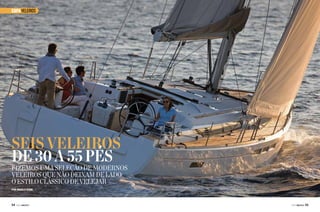 CAPA Veleiros

Seis veleiros
de 30 a 55 pés

Fizemos uma seleção de modernos
veleiros que não deixam de lado
o estilo clássico de velejar
Por Angelo sfair

54  PERFILNÁUTICO

PERFILNÁUTICO 

55 

 