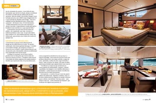 PERFIL

Intermarine 65

nós de velocidade de cruzeiro. A nova linha de iates
Intermarine, que vão de 42 a 85 pés, mostra a excelência
do estaleiro na fabricação de embarcações de luxo
nacionais. Além do estúdio Luiz de Basto Designs, foram
fechadas parcerias com a BMW Group DesignworksUSA
e com Fernando de Almeida Yacht Design. “Esta nova
realidade nos deu liberdade de trazer o futuro para
o presente”, diz Suzana Costa, CEO da Intermarine.
“A linha inteiramente nova tem como referência o
cliente e seu lazer; e especialmente o modo pelo qual os
brasileiros usam seus barcos e o que esperam deles.”
A Intermarine com seus iates de luxo seduz um
público-alvo requintado, que viaja, consome os
melhores produtos e ama o mar. Ao que tudo indica,
após conhecer a 65, eles também passarão a amar esta
embarcação, que promete estar à altura dos sonhos de
qualquer um.

Entre e sinta-se em casa

A Intermarine 65 possui tantos diferenciais de
design que fica difícil descrever todos. No quesito
sofisticação, dois nomes ganham destaque. O estúdio
Luiz de Basto Designs, que projetou o exterior e o
interior do novo modelo e a grife italiana Missoni, que
em parceria com a Intermarine colocou na embarcação
seus requintados itens de decoração.
O design do renomado Luiz de Basto explora
grandes áreas envidraçadas que trazem muita luz
natural ao interior do barco. O designer ainda mescla
a suavidade das linhas orgânicas das amplas janelas a
detalhes que expressam toda a força da embarcação,

As cabines de solteiro possuem duas camas confortáveis

O banheiro da máster se destaca pelo tamanho e privacidade.
Na cabine de comando conforto e tecnologia, equipada com
GPS, carta náutica 3D, display multifunção de 9”, entre outros

como as esportivas entradas de ar em aço inox e a
targa do flybridge. A decoração de Karol de Paula com
produtos Missoni dá o um toque colorido a roupas de
cama, almofadas, toalhas de mesa, jogos de banho e
louças. Tudo ao alcance do cliente, que pode escolher
quais desses detalhes quer adquirir junto com a sua 65.
“Escolhemos as empresas que atenderam aos
nossos padrões de modernidade, requinte, conforto
e qualidade; são designers com trabalhos diferentes e
premiados”, explica Suzana em relação à escolha dos
parceiros da nova linha Intermarine.
Internamente, o conforto fica por conta das quatro
cabines da embarcação. Segundo o estaleiro, trata-se
da única embarcação da categoria no mundo a oferecer
quatro cabines, sem beliches. São duas suítes – uma
máster e uma vip – e dois camarotes de hóspedes, que
totalizam oito lugares para pernoite. j

“Escolhemos empresas que atenderam nossos padrões
de modernidade, requinte, conforto e qualidade, são
designers com trabalhos diferentes e premiados.”
70  PERFILNÁUTICO

O design de Luiz de Basto explora amplas janelas e portas envidraçadas para trazer mais luz natural aos ambientes internos

PERFILNÁUTICO 

71 

 