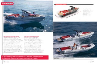 PERFIL

PIRELLI PZero 1100

Especificações técnicas

,37

): 11

B oca

total

(com

a popa

m

Largura interior: 2,37 m
Deslocamento: 3.000 kg
Diâmetro dos tubos: 64 / 65 cm
Compartimentos de ar: 6
tanque de combustível: 750 L
tanque de água: 160 L
Capacidade: 14 passageiros

3,
54
m

Comprimento

Os tubulões laterais dão mais segurança e capacidade de carga

Velocidade e estabilidade

A linha de superbotes PZero diferencia-se pela
atenção ao design e à tecnologia de ponta,
combinados com funcionalidade. Com 871 HP de
potência máxima (a diesel ou gasolina), sua velocidade
pode chegar a 50 nós ou 93 km/h. “É uma velocidade
maior do que a de muitos barcos”, acrescenta o
diretor-geral da Tools & Toys.
Uma coisa que poucos imaginam é que apesar de
ser um bote, o 1100 é feito com casco em fibra de
vidro, assim como as lanchas. Outra vantagem é que
os tubulões cheios de ar, que o tornam insubmergível,
dão mais segurança e uma capacidade de carga
muito maior do que uma lancha do mesmo tamanho.
Segundo Waisbich, os tubulões tendem a gerar maior
estabilidade durante as curvas.

A família dos superbotes

Outros dois modelos da Pirelli também
chegaram ao Brasil em 2011. Eles são menores
do que o 1100, mas oferecem igual tecnologia e
conforto. O Pirelli PZero P660 tem capacidade para
até 14 passageiros e potência máxima de 225 HP,
com motor de popa e velocidade máxima de 45 nós.
Oferece conforto e velocidade, além de ser um
barco muito versátil graças ao convés de design
simples e limpo. É ideal para praticar atividades
esportivas. O toldo pode ser aberto em poucos
segundos e ainda há a possibilidade de instalar
um aparelho de som com quatro alto-falantes.
O modelo Pirelli PZero P880 Sport tem dois motores
a gasolina de 220 HP cada, ou um a gasolina de 320 HP
ou ainda um a diesel de 320 HP de centro-rabeta, j

“Uma coisa que poucos imaginam é que apesar de ser
um bote, é feito com casco em fibra de vidro.”
96  PERFILNÁUTICO

A potência máxima do P1100 chega a 871 HP e a velocidade a 50 nós

PERFILNÁUTICO 

97 

 