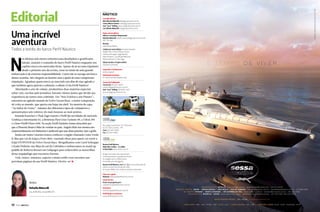 Uma incrível
aventura

Todos a bordo do barco Perfil Náutico

N

os últimos dois meses enfrentei uma desafiadora e gratificante
missão, assumir o comando do barco Perfil Náutico enquanto seu
capitão estava em merecidas férias. Apesar de já ser uma tripulante
desde o primeiro ano da revista, estar no timão de uma grande
embarcação é de extrema responsabilidade. Como não se navega um barco
desses sozinha, não chegaria ao destino sem a ajuda de uma competente
tripulação. Agradeço quem esteve ao meu lado nos dias de mar agitado e
que também agora aprecia a calmaria: a edição 32 da Perfil Náutico!
Abordando a arte de velejar, produzimos duas matérias especiais
sobre vela, escritas pelo jornalista Antonio Alonso Junior que divide sua
experiência de tantos anos cobrindo. Em “Seis Veleiros e um Planeta”,
entramos no agitado mundo da Volvo Ocean Race, a maior competição
de volta ao mundo, que aporta em Itajaí em abril. Na matéria de capa,
“Ao Sabor do Vento”, falamos dos diferentes tipos de velejadores e
apresentamos seis veleiros: do mais luxuoso ao mais prático.
Amanda Kasecker e Thaís Zago trazem o Perfil das novidades do mercado.
Conheça a Intermarine 65, a Beneteau Flyer Gran Turismo 49, a Triton 295
e o bote Pirelli PZero 1100. Na seção Perfil Estaleiro fomos descobrir por
que a Phoenix Boats é líder de vendas no país. Angelo Sfair nos mostra um
empreendimento em Balneário Camboriú que une duas paixões: iate e golfe.
Ainda em Santa Catarina fomos conhecer a região chamada Costa Verde
& Mar que vai de Itajaí a Porto Belo, trazendo dicas para quem vai curtir a
Itajaí Stopover da Volvo Ocean Race. Mergulhamos com Carol Schrappe
e Kadu Pinheiro nas ilhas do sul da Colômbia e embarcamos no stand up
paddle de Roberta Borsari em Galápagos para redescobrir as maravilhas
desse arquipélago que encantou Darwin.
Vela, motor, natureza, esporte e muito estilo você encontra nas
próximas páginas da sua Perfil Náutico. Divirta-se! S

www.sessamarine.com.br

Editorial

Conselho Diretor
Aldo Alfredo Malucelli aldo@grupocanal.com.br
Carlos Alberto Gomes carlos@grupocanal.com.br
José “Juca” Kolling jose.juca@grupocanal.com.br
Luiz Alfredo Malucelli luiz@grupocanal.com.br
Depto. de Jornalismo
Editora e Jornalista Responsável
Rafaella Malucelli rafaella.malucelli@grupocanal.com.br
DRT-PR 7146
Revisão
João Batista Ribeiro
Colaboram nesta Edição Amanda Kasecker,
Angelo Sfair, Antonio Alonso Junior,
Carolina Schrappe, Jorge Nasseh,
Kadu Pinheiro, Luiz Alfredo Malucelli,
Roberta Borsari e Thaís Zago
Edição de Arte e Projeto Gráfico
Eduardo Zuchowski

É TEMPO DE VIVER

Impressão e Acabamento
Gráfica Capital
Distribuição Exclusiva
FC Comercial Distribuidora Ltda.
Central de Publicidade
Comercial (41) 3331-8300
comercial@perfilnautico.com.br
José “Juca” Kolling (41) 8446-5341
jose.juca@grupocanal.com.br

Rua Jorge Cury Brahim, 712, Pilarzinho,
82.110-040, Curitiba – PR.
Fone (41) 3331-8300
Fax (41) 3331-8305

Revista Perfil Náutico
Rádio Mix Curitiba - 91,3 MHz
91 Rock Web www.91rock.com.br
Artigos assinados não representam
necessariamente a opinião da revista.
As imagens sem créditos foram
fornecidas para divulgação.
Revista Perfil Náutico, ano 7, n° 32, é uma publicação da
Editora Canal/mid, divisão de mídia
do Grupo CANAL/com.Todos os direitos reservados.
Fale com a gente
Redação redacao@perfilnautico.com.br

Beijos,

Rafaella Malucelli
(ou Rafinha, se preferir!)

Canal Técnico
Envie sua pergunta para
canaltecnico@perfilnautico.com.br
Assinatura
assinatura@perfilnautico.com.br
Perfil Náutico na Internet
www.perfilnautico.com.br

C BO RG E S BOAT S : M A N AU S - w w w.cborge s.com.br - se s s a ma naus @ hotmail.com - ( 92 ) 8112 6 029
R EG AT TA YAC HT S : BA H I A | M I N AS G E R A I S | S ÃO PAU LO | R I O D E JA N E I RO - w w w.re gat tayachts.com.br - se s s a @ re gat tayachts.com.br - (11) 5538 3434
S C YAC HT S : PA R A N Á | S A NTA CATA R I N A | R I O G R A N D E D O S U L - w w w.scma r ine.com.br - scma r ine @ scma r ine.com.br - (48 ) 3222 0 052
V I LL A N ÁUTI CA : B R AS Í LI A | GO I ÁS - w w w.v illa nau tic a.com.br - ate ndime nto @ v illa nau tic a.com.br - ( 61) 3223 0201 ( 62 ) 3225 8576
SESSA MARINE BR ASIL - São José SC - brasil @ sessamarine.com

10  PERFILNÁUTICO

LINHA YACHT C68 - C54 - FLY54 - C48 - FLY45 - C44 |

LINHA CRUISER C40 - C36 | LINHA KEY LARGO KL36 - KL30 - KL28 Sole - KL27
PERFILNÁUTICO 

11 

 